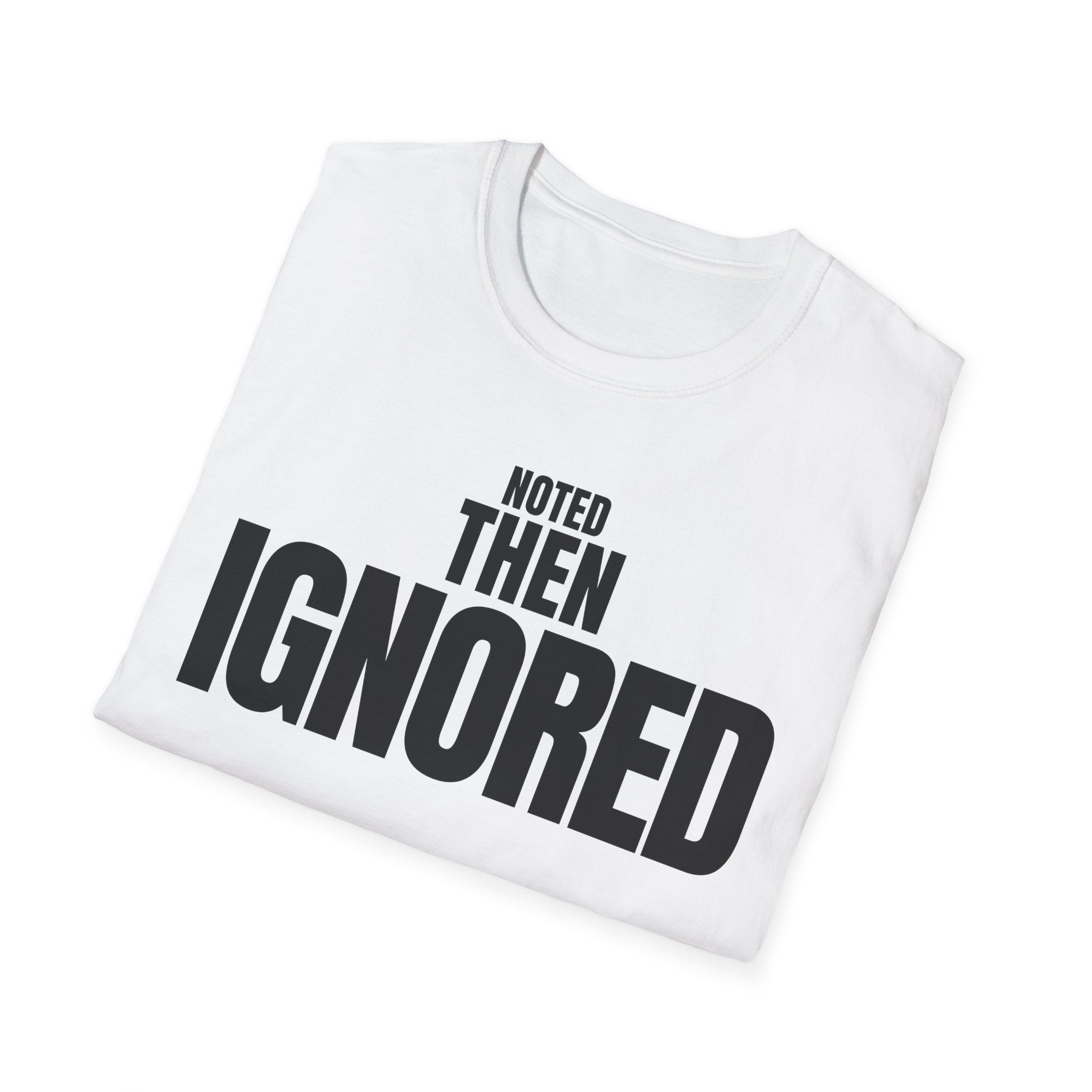 NOTED THEN IGNORED T-SHIRT