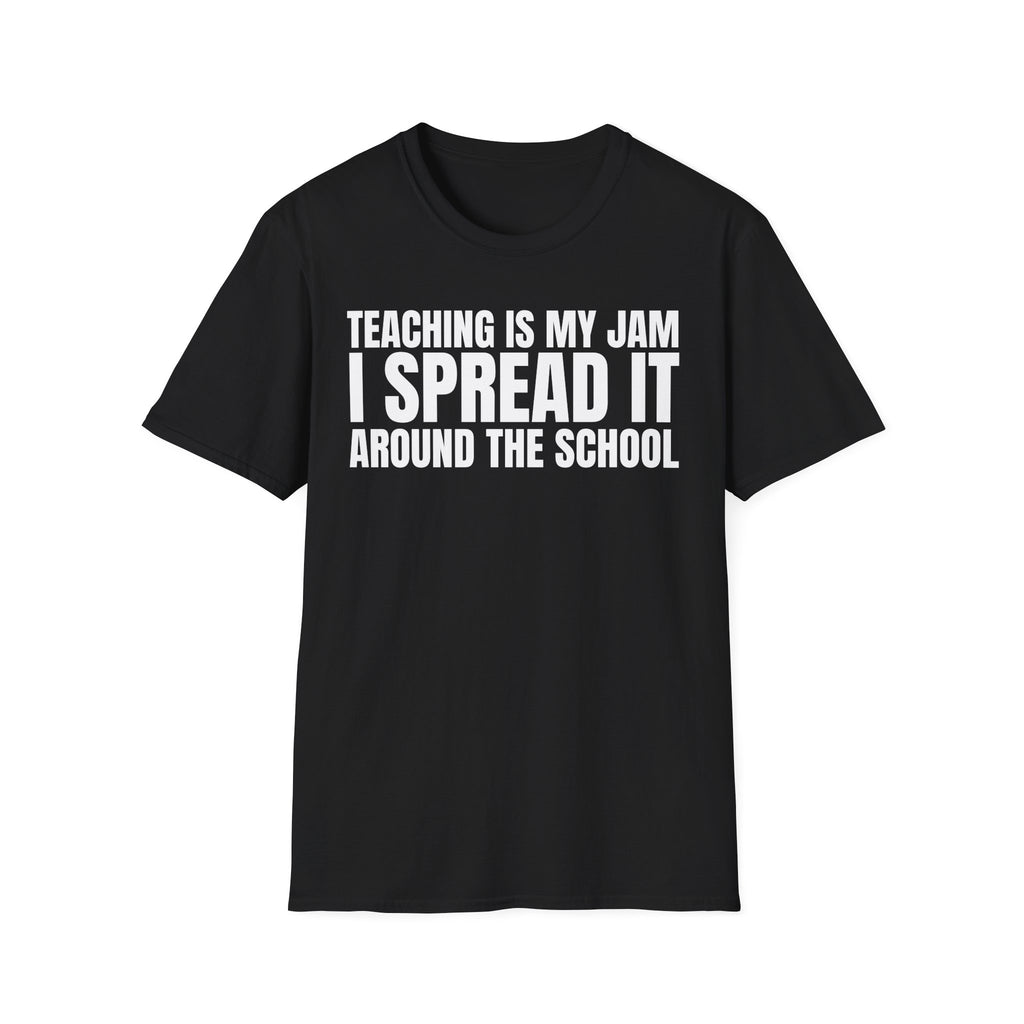 TEACHING IS MY JAM I SPREAD IT AROUND THE SCHOOL T-SHIRT
