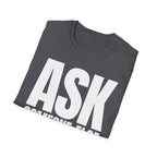 ASK SOMEONE ELSE T-SHIRT