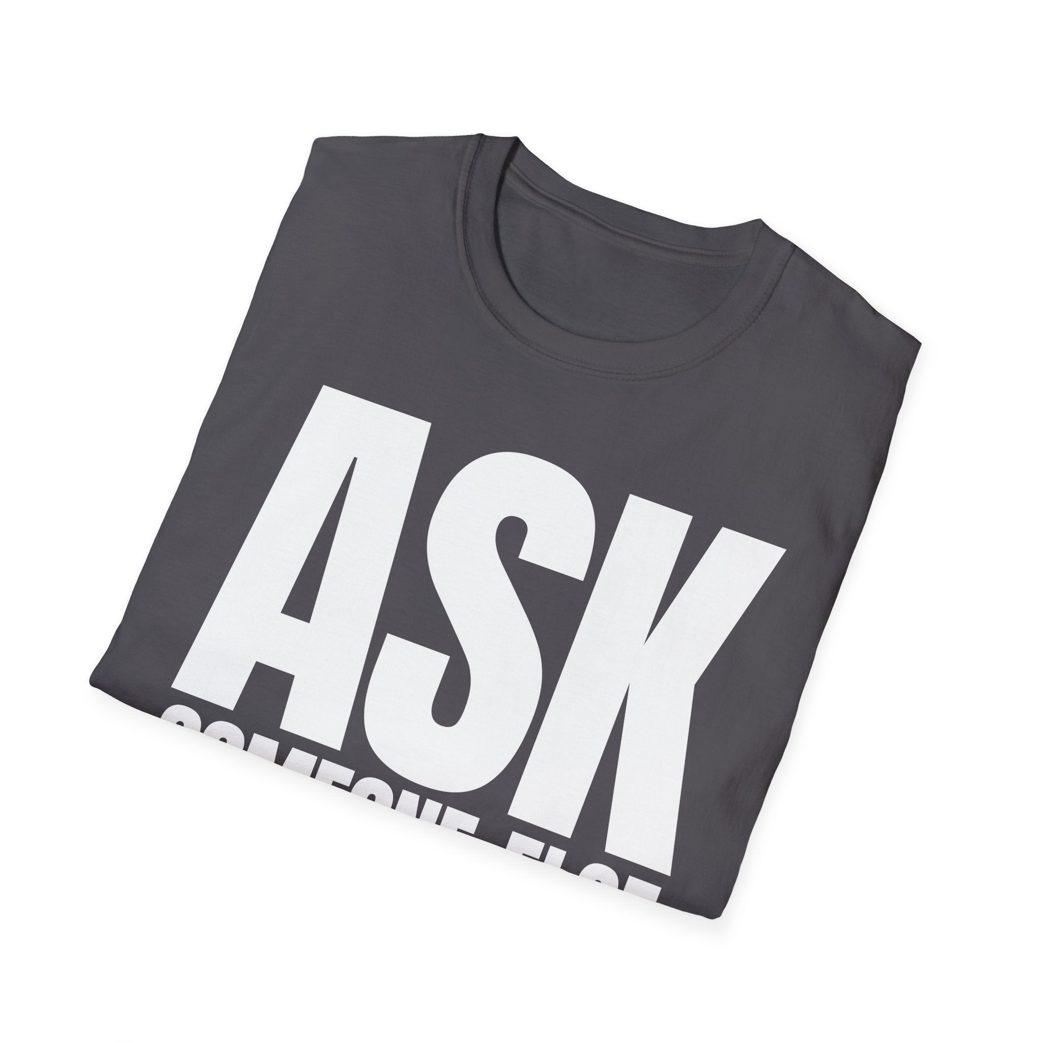 ASK SOMEONE ELSE T-SHIRT