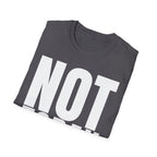 NOT TODAY T-SHIRT
