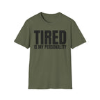 TIRED IS MY PERSONALITY