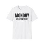 MONDAY (NEED PAYDAY) T-SHIRT