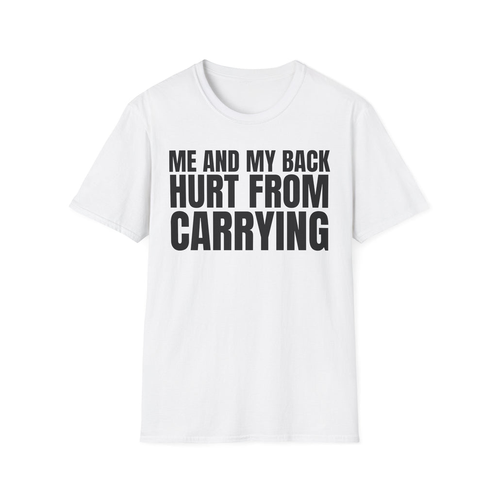 ME AND MY BACK HURT FROM CARRYING