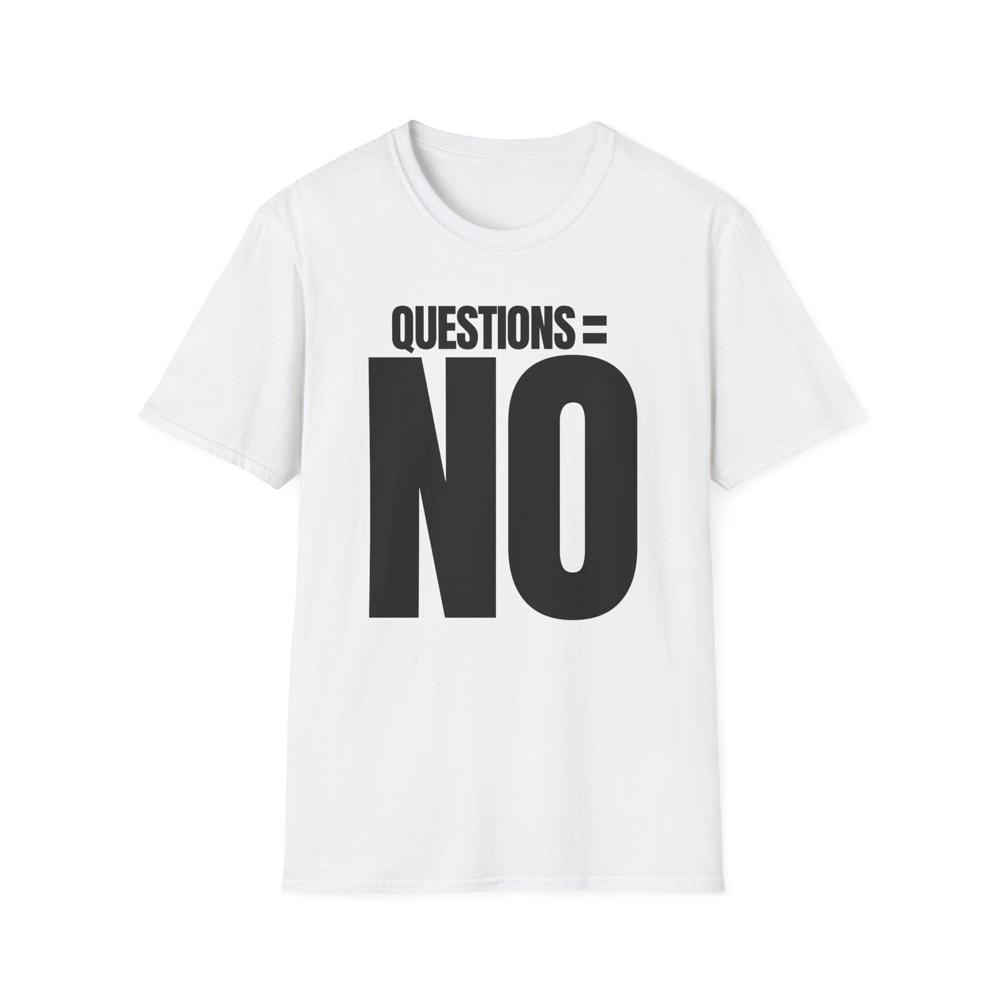 QUESTIONS = NO T-SHIRT