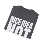 NICE IDEA NOT T-SHIRT