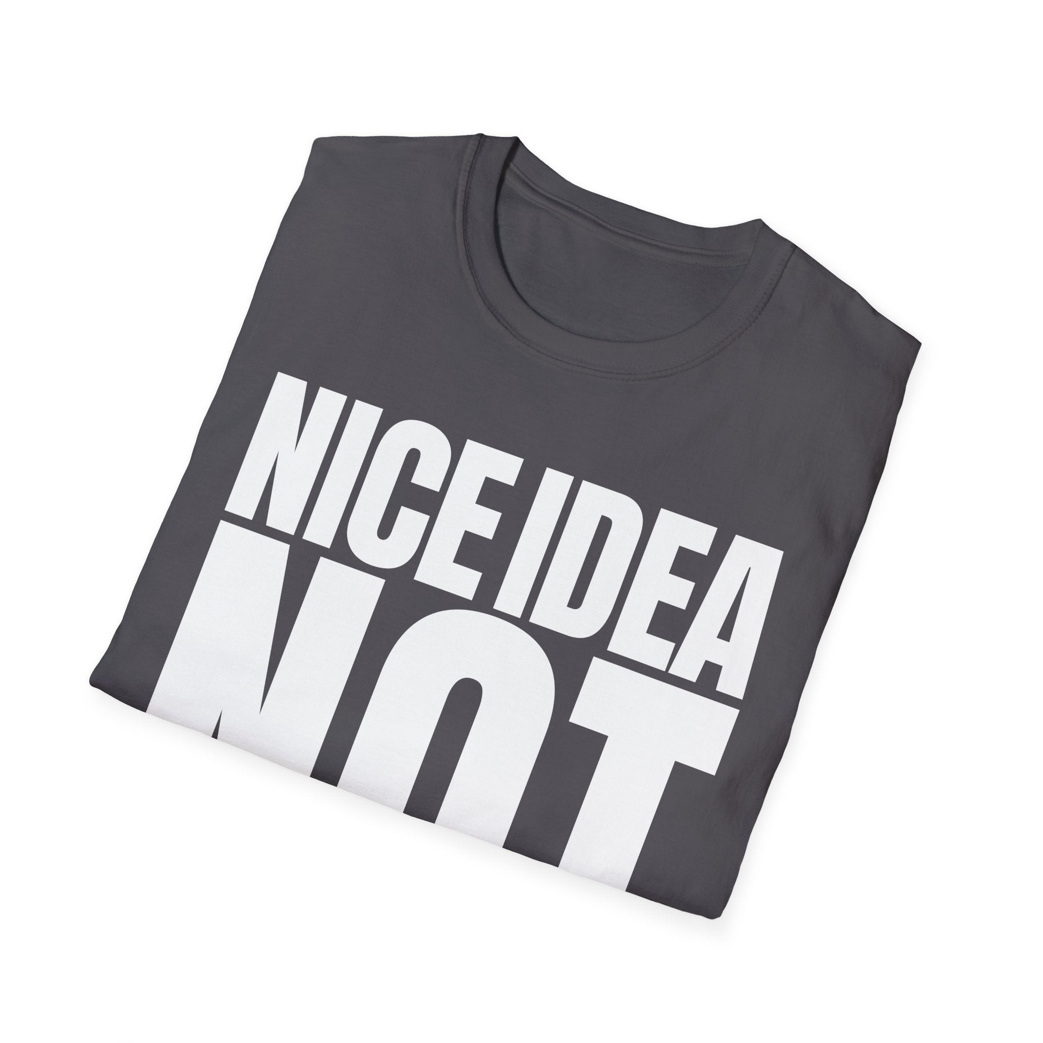 NICE IDEA NOT T-SHIRT