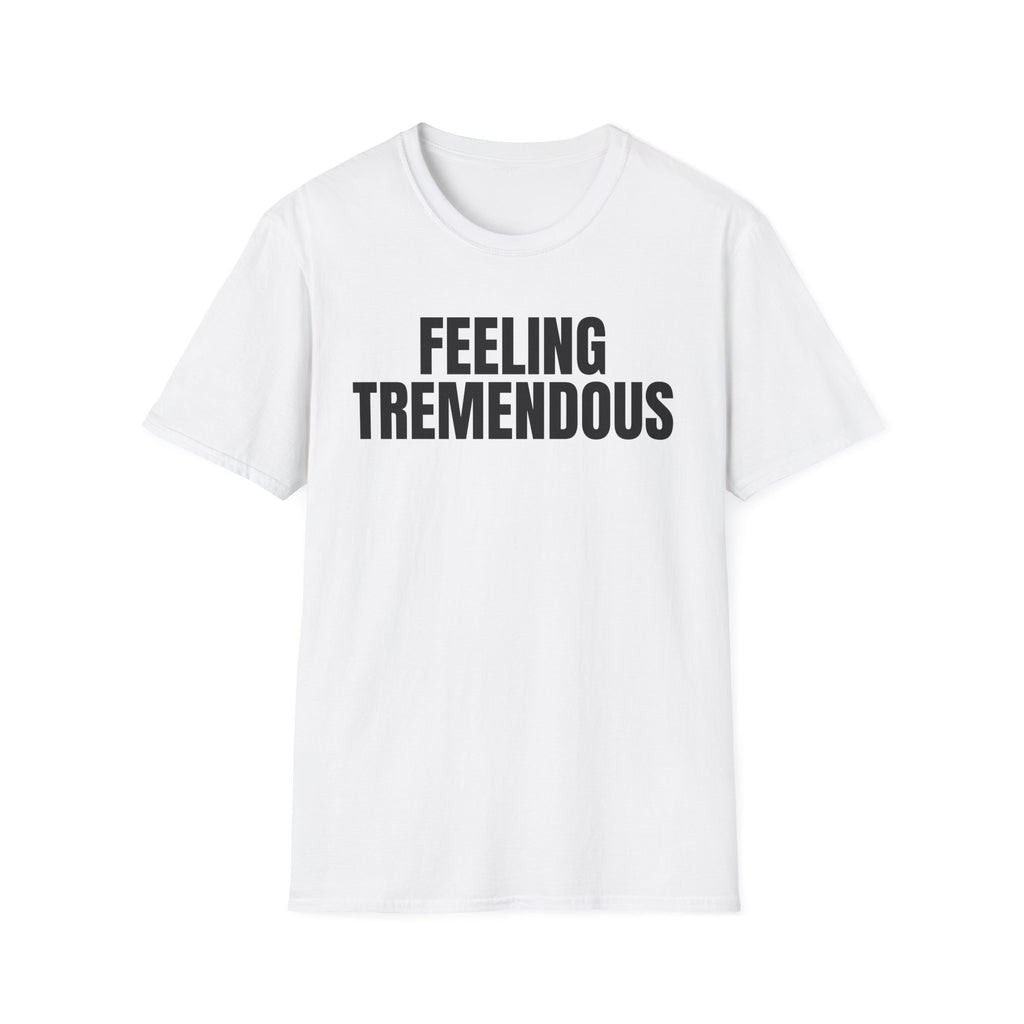 FEELING TREMENDOUS T-SHIRT