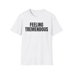 FEELING TREMENDOUS T-SHIRT