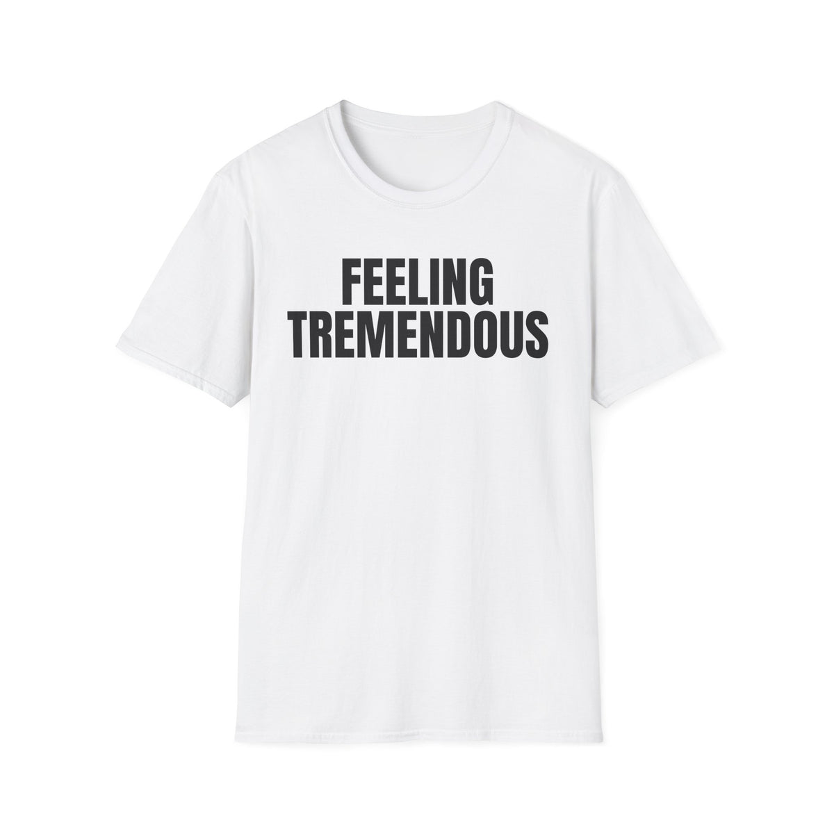 FEELING TREMENDOUS T-SHIRT