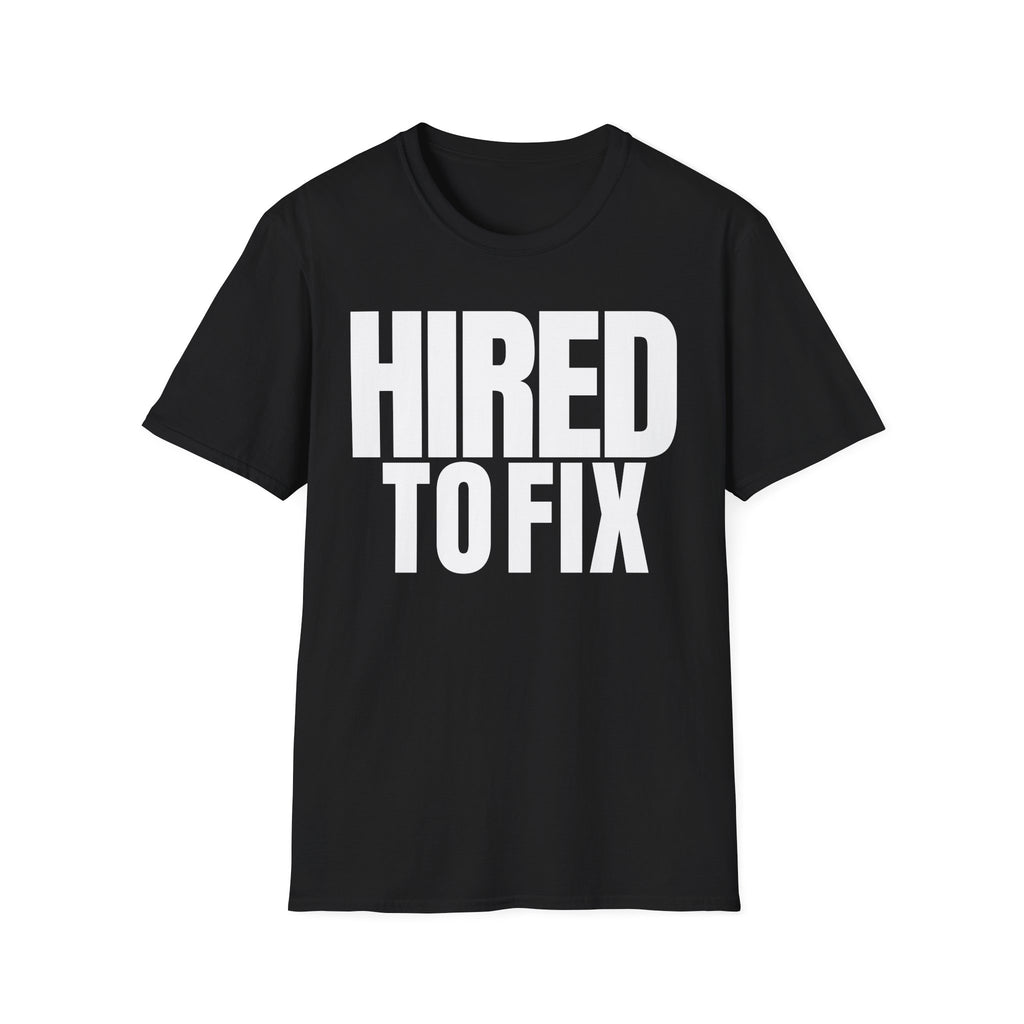 HIRED TO FIX T-SHIRT