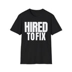 HIRED TO FIX T-SHIRT