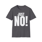 JUST NO! T-SHIRT