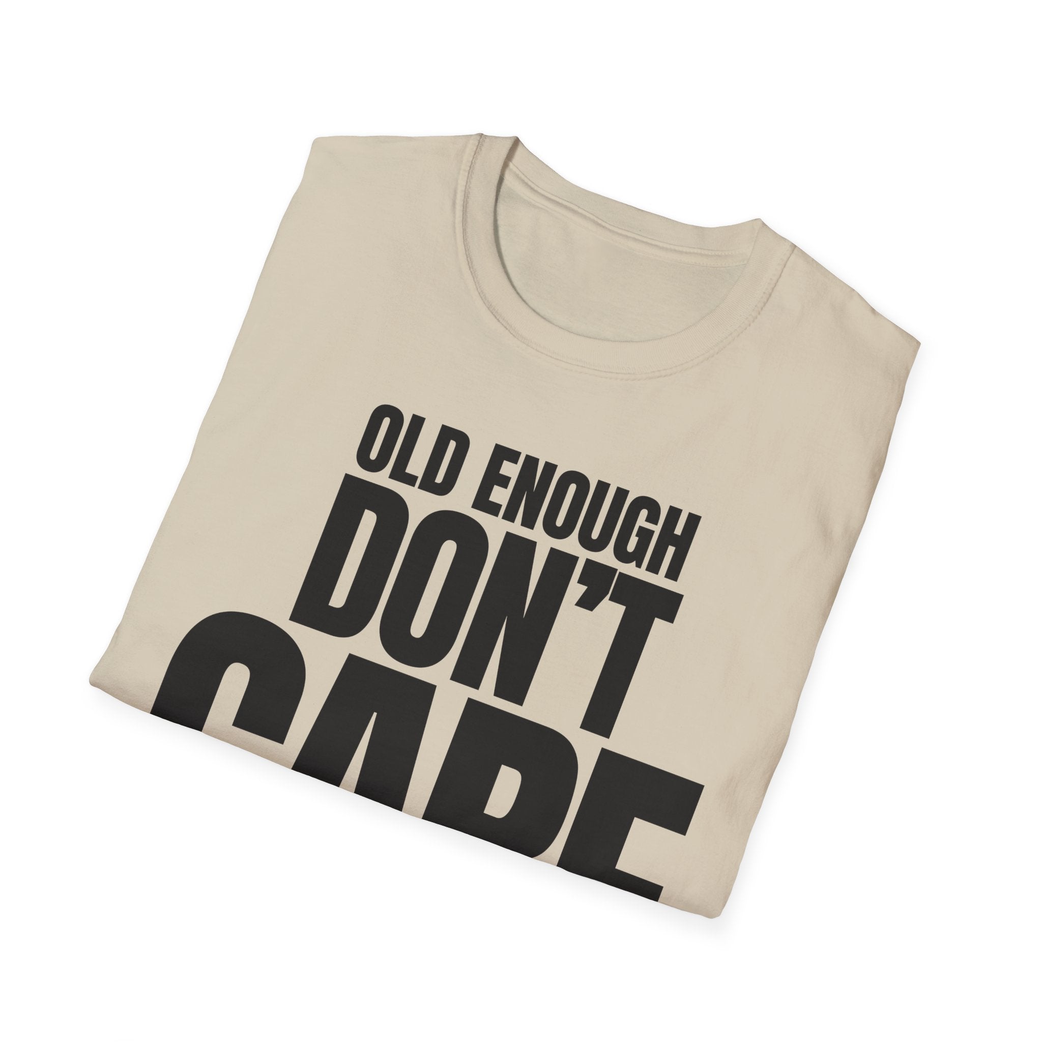 OLD ENOUGH DON'T CARE T-SHIRT
