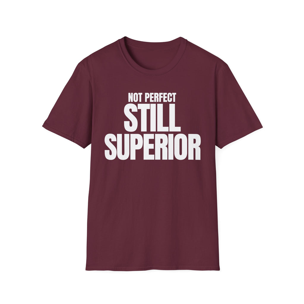 NOT PERFECT STILL SUPERIOR T-SHIRT