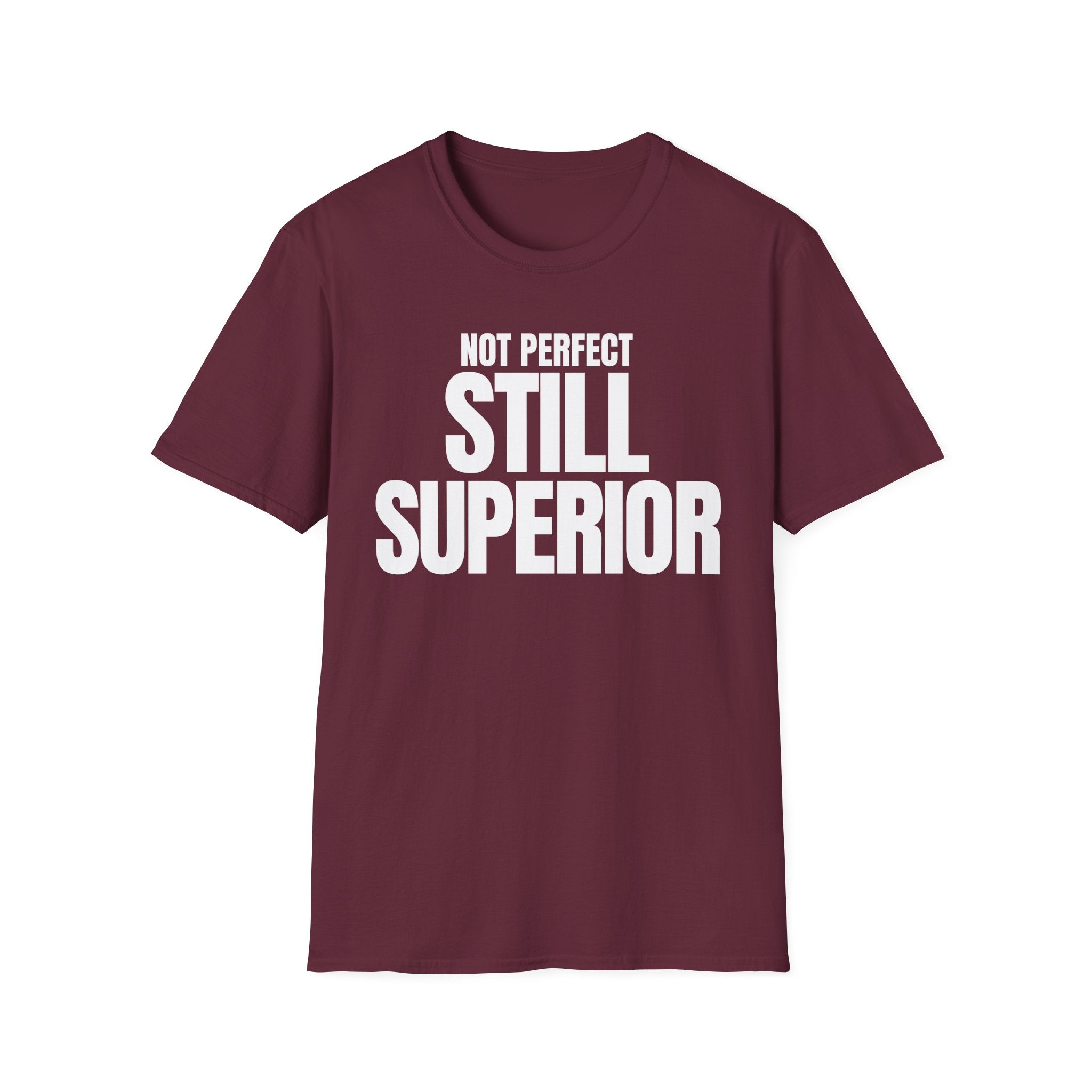NOT PERFECT STILL SUPERIOR T-SHIRT