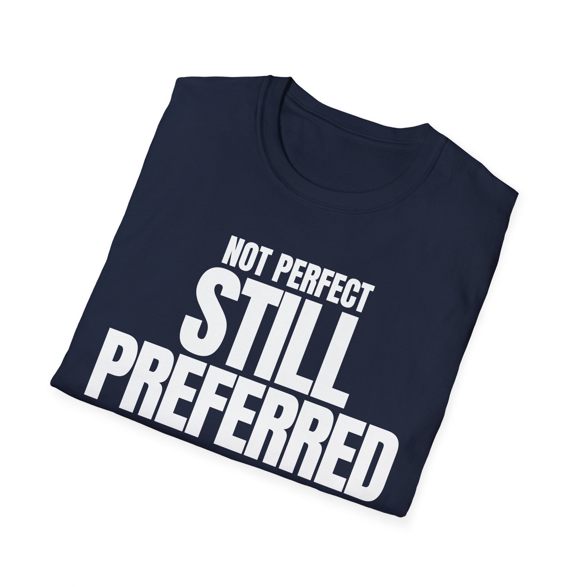NOT PERFECT STILL PREFERRED T-SHIRT