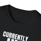 CURRENTLY UNSUPERVISED T-SHIRT