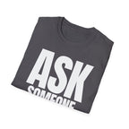 ASK SOMEONE ELSE T-SHIRT