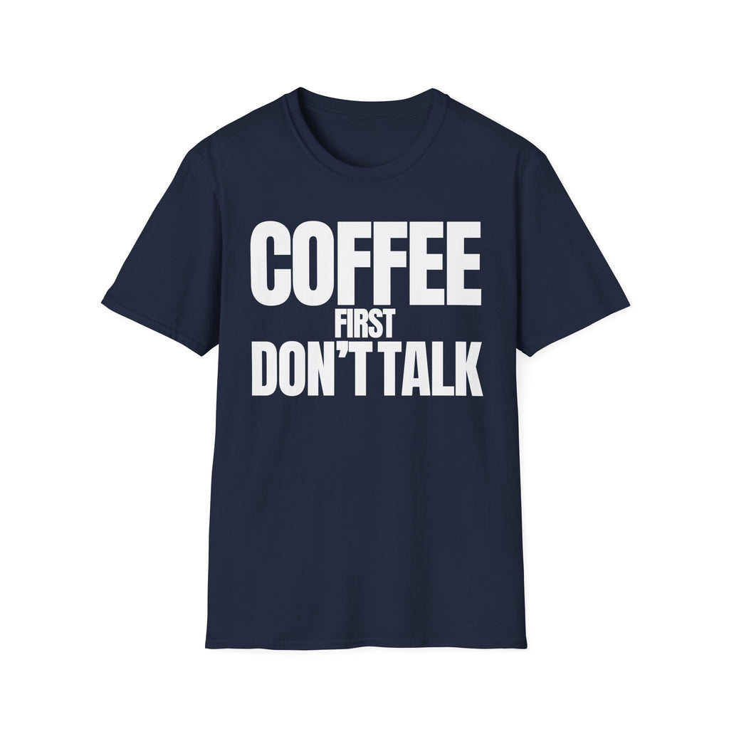 COFFE FIRST DON'T TALK T-SHIRT
