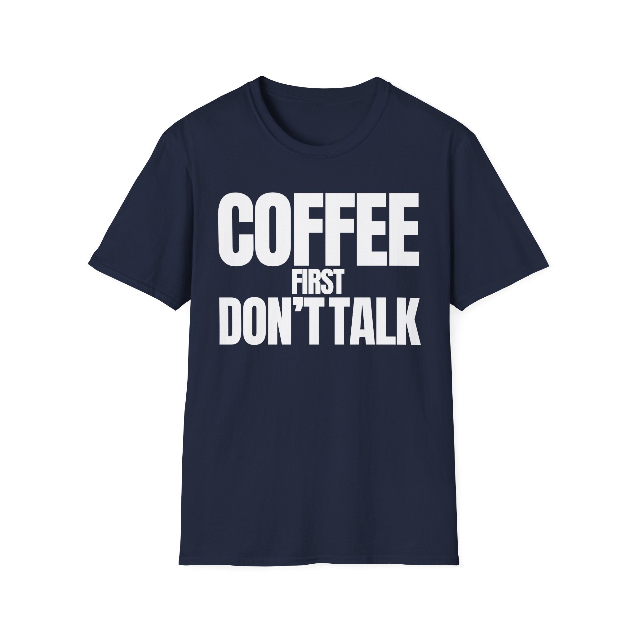COFFE FIRST DON'T TALK T-SHIRT