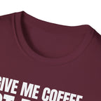 GIVE ME  COFFE NOT PEOPLE T-SHIRT