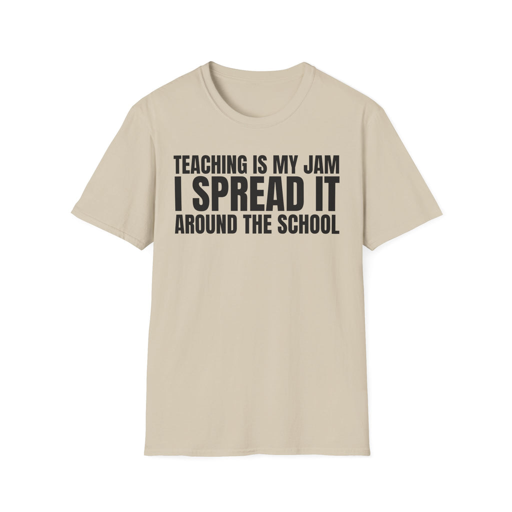 TEACHING IS MY JAM I SPREAD IT AROUND THE SCHOOL T-SHIRT
