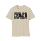 TEACHING IS MY JAM I SPREAD IT AROUND THE SCHOOL T-SHIRT