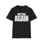 MEETING AGAIN T-SHIRT