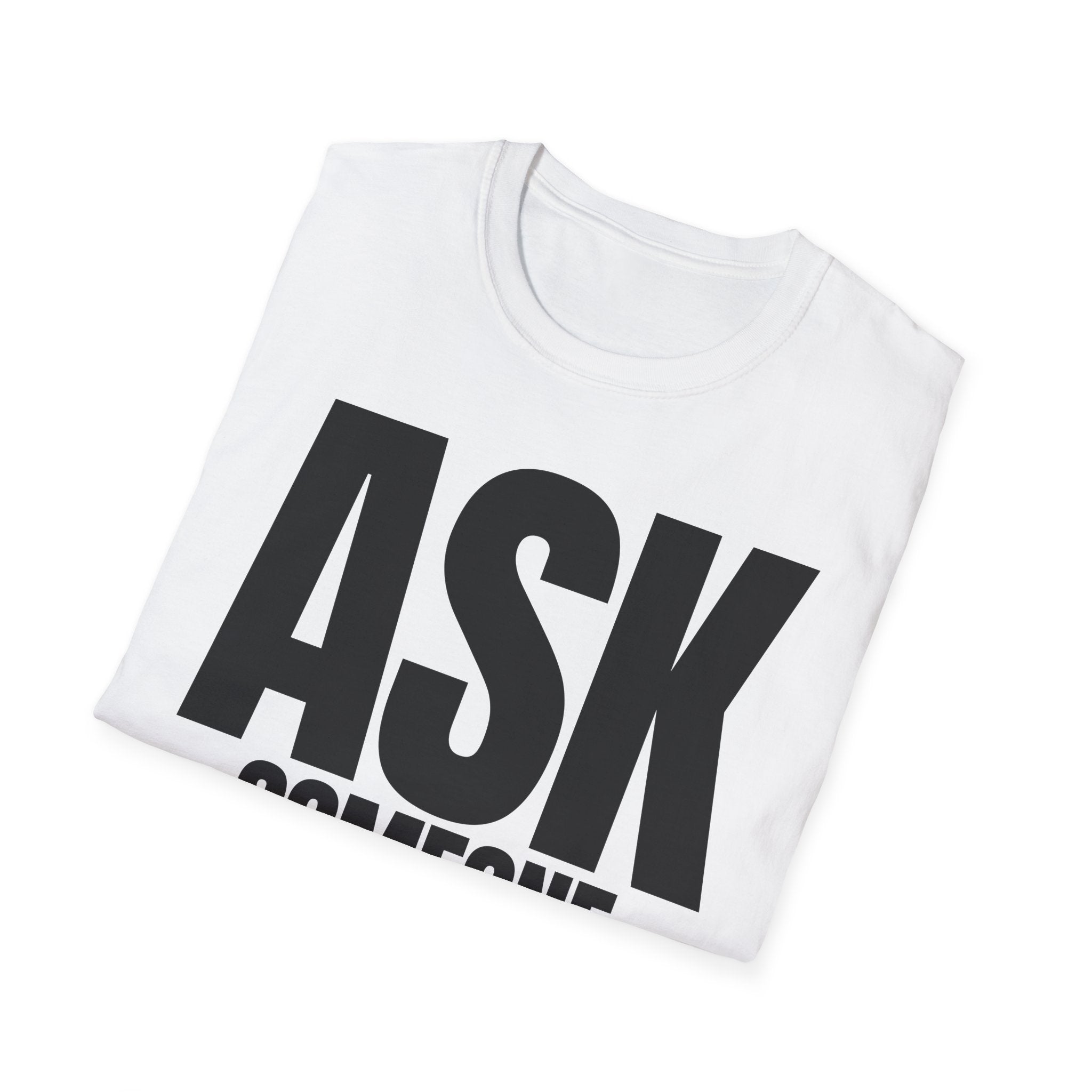 ASK SOMEONE ELSE T-SHIRT