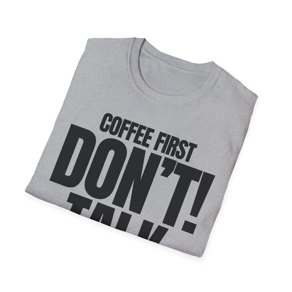 COFFEE FIRST DON'T TALK T-SHIRT
