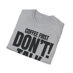 COFFEE FIRST DON'T TALK T-SHIRT