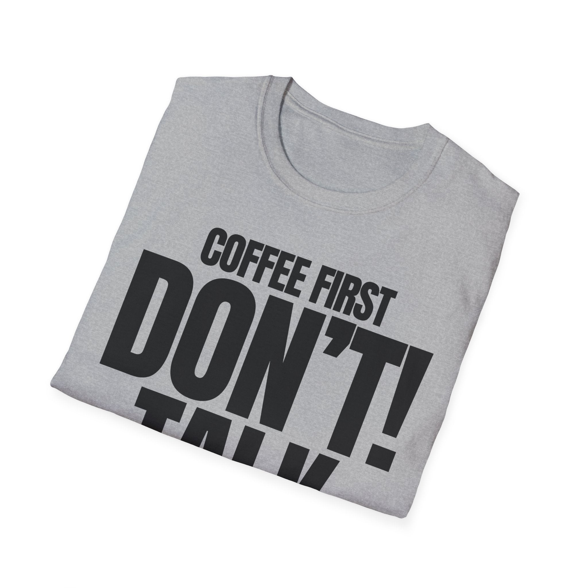 COFFEE FIRST DON'T TALK T-SHIRT