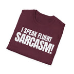 I SPEAK FLUENT SARCASM! T-SHIRT