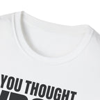 YOU THOUGHT WRONG T-SHIRT
