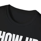 SHOW UP DO IT T-SHIRT