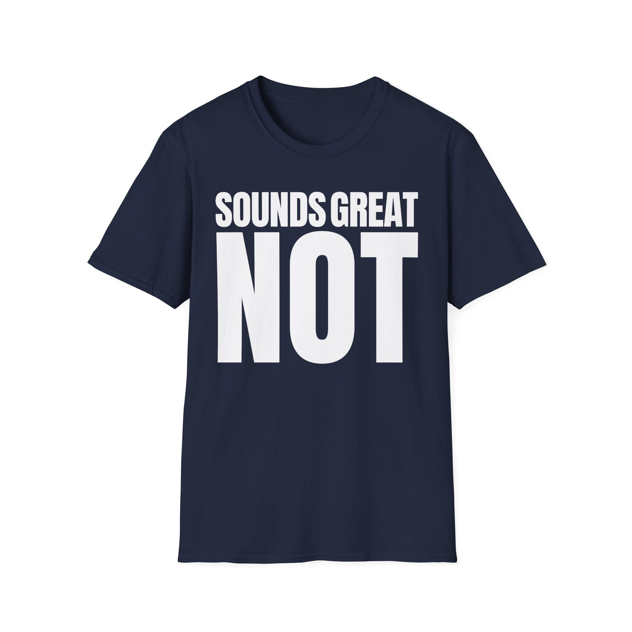 SOUNDS GREAT NOT T-SHIRT