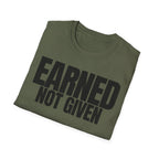 EARNED NOT GIVEN T-SHIRT
