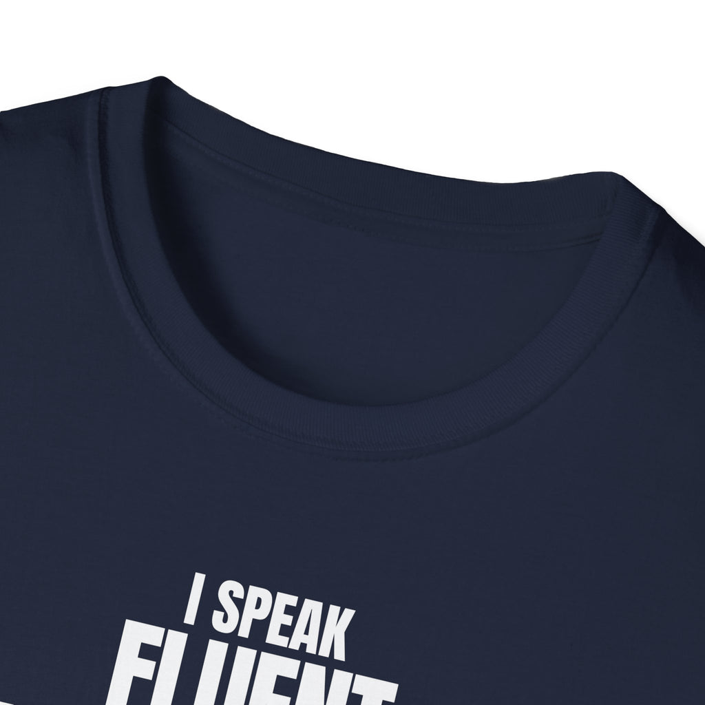 I SPEAK FLUENT SARCASM! T-SHIRT