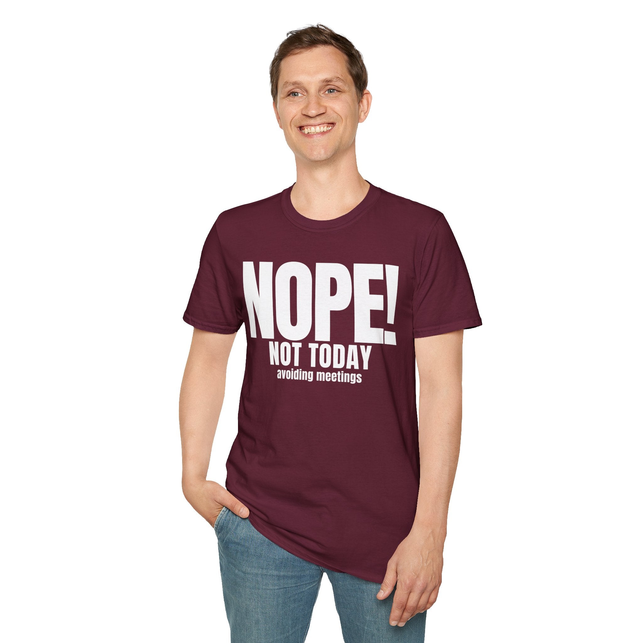 NOPE NOT TODAY avoiding meetings T-SHIRT