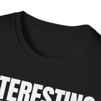 INTERESTING NOT T-SHIRT