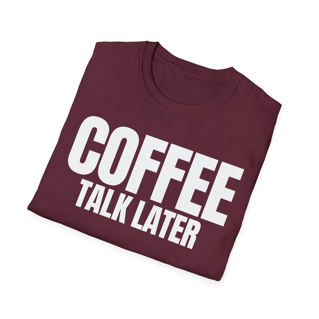 COFFEE TALK LATER T-SHIRT