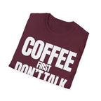 COFFE FIRST DON'T TALK T-SHIRT