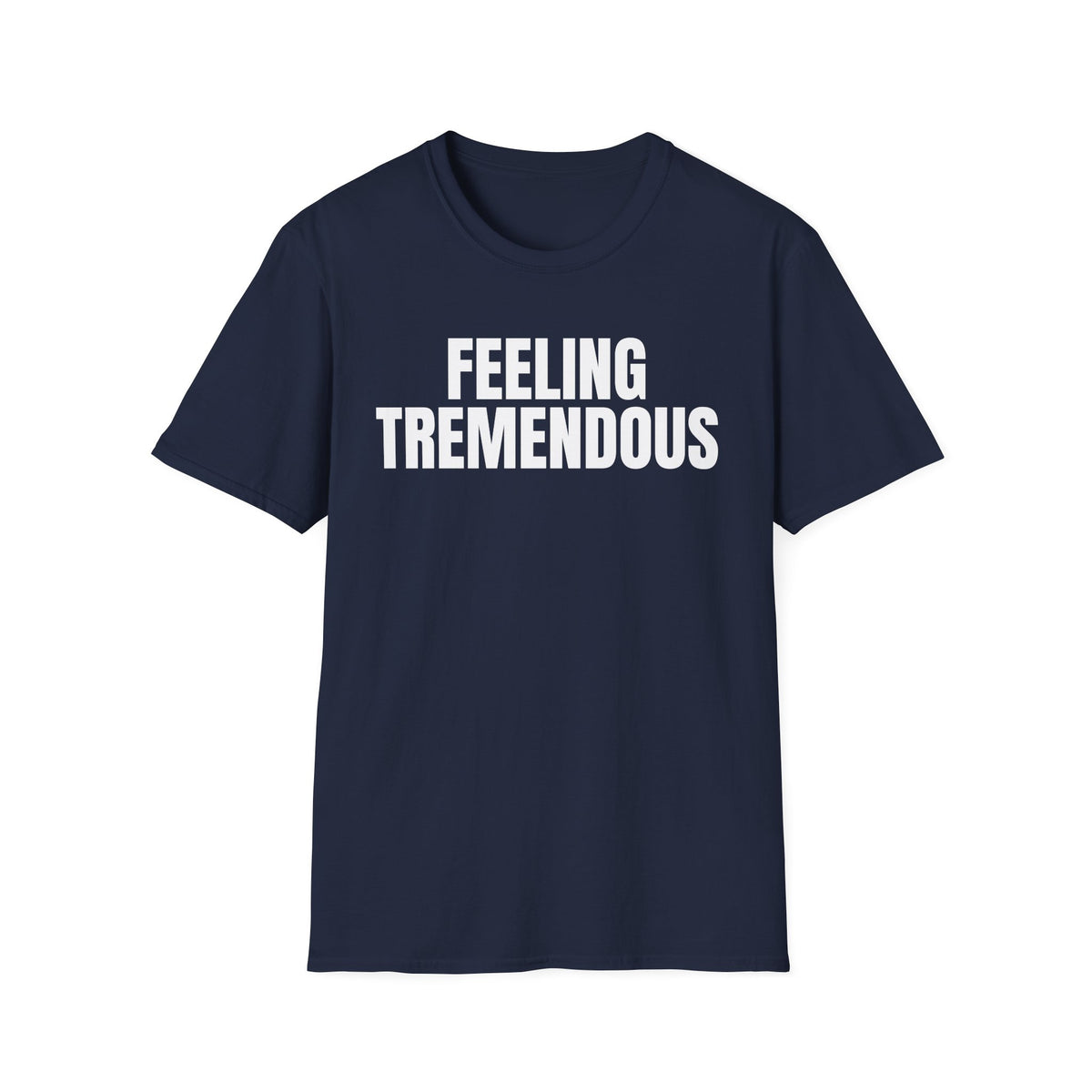 FEELING TREMENDOUS T-SHIRT