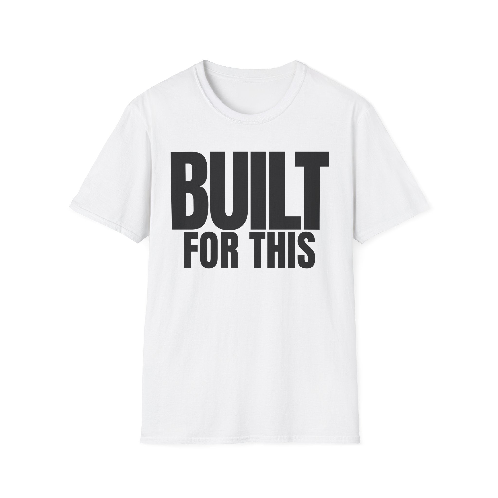 BUILT FOR THIS T-SHIRT