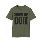SHOW UP DO IT T-SHIRT