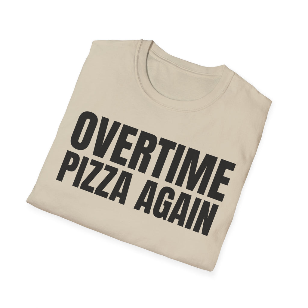 OVERTIME PIZZA AGAIN