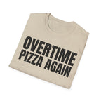 OVERTIME PIZZA AGAIN