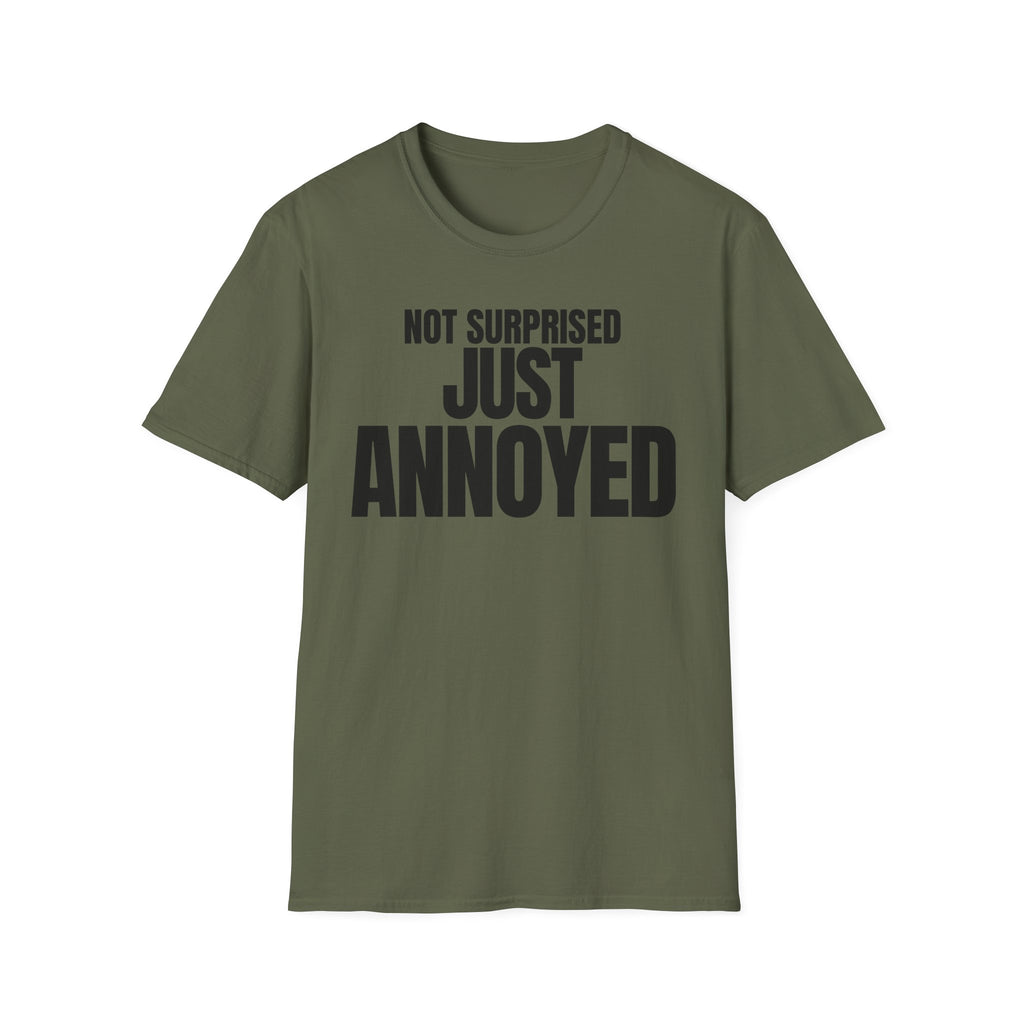 NOT SURPRISED JUST ANNOYED T-SHIRT