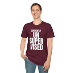 CURRENTLY UNSUPERVISED T-SHIRT